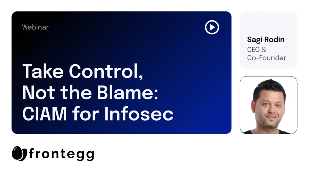 Take Control, Not the Blame: CIAM for InfoSec